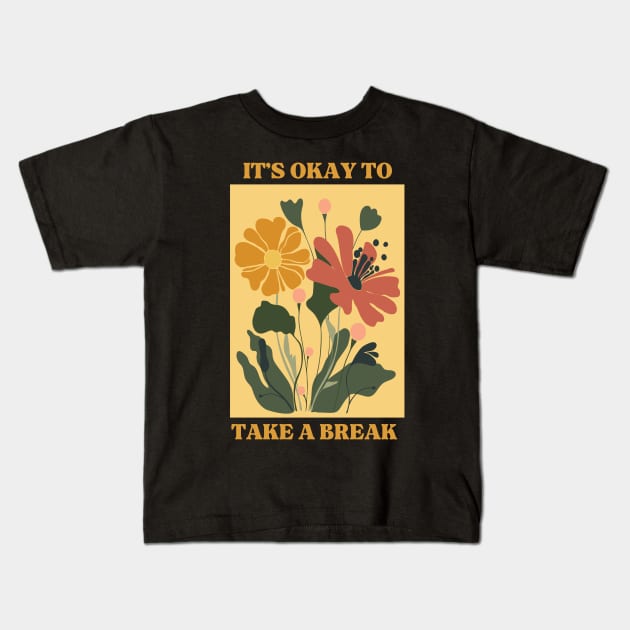 It's okay to take a break Kids T-Shirt by DesignsByAhlam